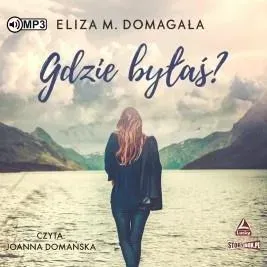 gdzie-bylas-audiobook-eliza-m-domagala