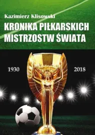 kronika-pilkarskich-mistrzostw-swiata-1930-2018-kazimierz-klisowski