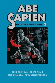 abe-sapien-t-2-mroczne-i-straszliwe-mike-mignola-scott-allie