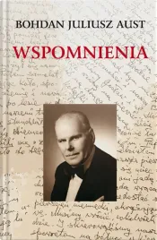 wspomnienia-bohdana-juliusza-austa-bohdan-juliusz-aust