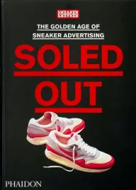 soled-out-the-golden-age-of-sneaker-advertising-a-sneaker-freaker-book