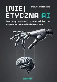 nie-etyczna-ai-jak-programowac-odpowiedzialnie-w-erze-sztucznej