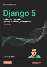 django-5-praktyczne-tworzenie-aplikacji-internetowych-w-pythonie-wyd-5