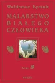 malarstwo-bialego-czlowieka-t-8-w-lysiak-waldemar-lysiak