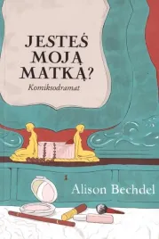 jestes-moja-matka-alison-bechdel