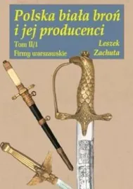 polska-biala-bron-i-jej-producenci-leszek-zachuta