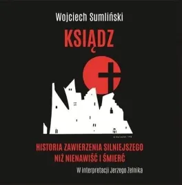 ksiadz-historia-zawierzenia-silniejszego-cd-wojciech-sumlinski