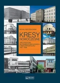 kresy-nowoczesne-architektura-na-ziem-wsch-ii-rp-michal-pszczolkowski