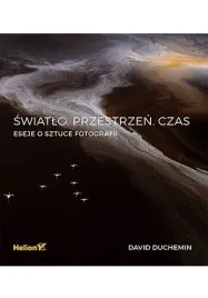 swiatlo-przestrzen-czas-eseje-o-sztuce-fotografii-david-duchemin