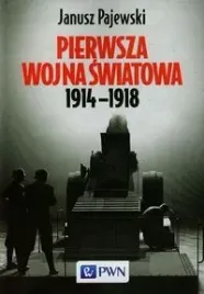 pierwsza-wojna-swiatowa-1914-1918-janusz-pajewski