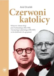 czerwoni-katolicy-polityczne-i-ideowe-drogi-jana-frankowskiego-1912-1976
