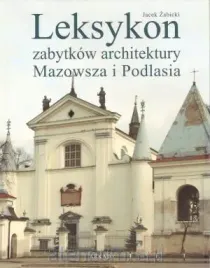 leksykon-zabytkow-architektury-mazowsza-i-podlasia-jacek-zabicki