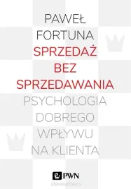 sprzedaz-bez-sprzedawania-psychologia-dobrego-pawel-fortuna
