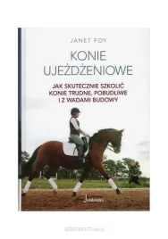 konie-ujezdzeniowe-jak-skutecznie-szkolic-konie-janet-foy