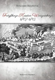 fortyfikacje-ksiestwa-warszawskiego-1807-1813-ryszard-belostyk