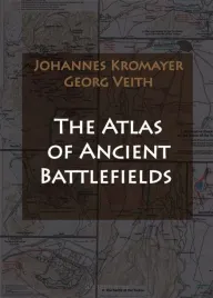 the-atlas-of-ancient-battlefields-johannes-kromayer-georg-veith