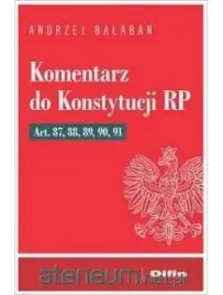 komentarz-do-konstytucji-rp-art-87-88-89-90-91-andrzej-balaban