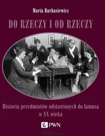 do-rzeczy-i-od-rzeczy-maria-barbasiewicz