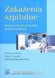zakazenia-szpitalne-podrecznik-dla-zespolow-piotr-bogumil-heczko