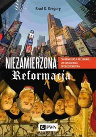 niezamierzona-reformacja-brad-s-gregory-anna-dzierzgowska