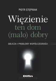 wiezienie-ten-dom-malo-dobry-piotr-stepniak