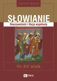 slowianie-rzeczywistosc-i-fikcja-wspolnoty-eduard-muhle