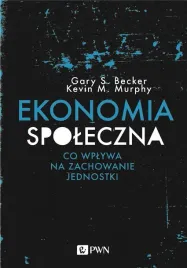 ekonomia-spoleczna-gary-s-becker-kevin-m-murphy-maciej-krzak