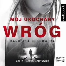 moj-ukochany-wrog-audiobook-karolina-glogowska