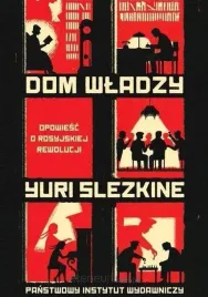 dom-wladzy-opowiesc-o-rosyjskiej-rewolucji-tom-1-3-yuri-slezkine