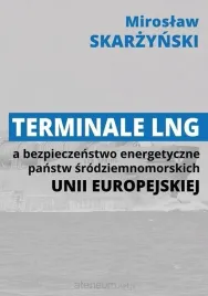 terminale-lng-a-bezpieczenstwo-energetyczne-miroslaw-skarzynski
