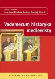 vademecum-historyka-mediewisty-j-nikodem-d-a-sikorski-red