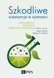 szkodliwe-substancje-w-zywnosci-agata-witczak-zdzislaw-e-sikorski