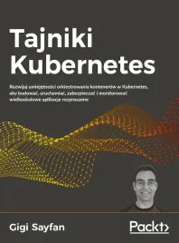tajniki-kubernetes-rozwijaj-umiejetnosci-orkiestrowania-kontenerow-w-kuber