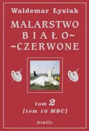 malarstwo-bialo-czerwone-tom-2-tom-10-mbc-waldemar-lysiak