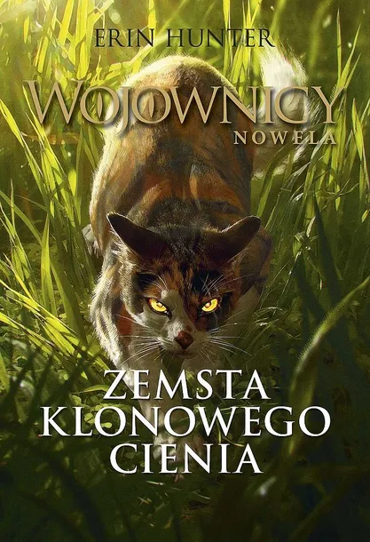 ZEMSTA KLONOWEGO CIENIA. WOJOWNICY. NOWELA WYD. 2022 - ERIN HUNTER
