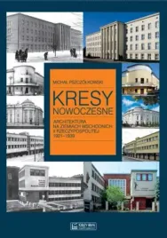 kresy-nowoczesne-architektura-na-ziemiach-wschodnich-ii-rzeczypospolitej