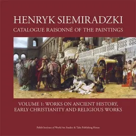 henryk-siemiradzki-catalogue-raisonne-of-the-paintings-tom-1