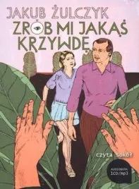 zrob-mi-jakas-krzywde-audiobook-jakub-zulczyk