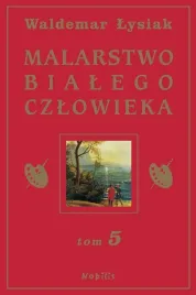 malarstwo-bialego-czlowieka-t-5-w-lysiak-waldemar-lysiak