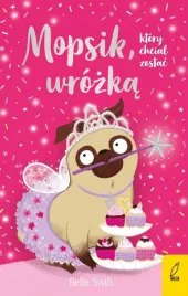 mopsik-ktory-chcial-zostac-wrozka-wilga