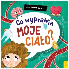 co-wyprawia-moje-cialo-jak-dziala-swiat-wilga