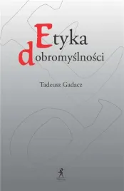 etyka-dobromyslnosci-tadeusz-gadacz