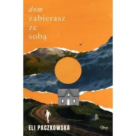 dom-zabierasz-ze-soba-eli-paczkowska