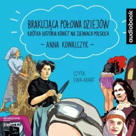 brakujaca-polowa-dziejow-krotka-historia-kobiet-na-ziemiach-polskich-audi