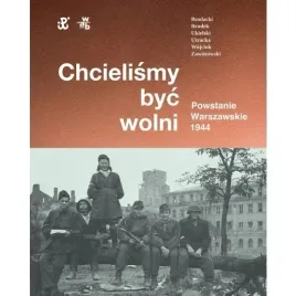 chcielismy-byc-wolni-powstanie-warszawskie-1944