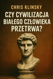 czy-cywilizacja-bialego-czlowieka-przetrwa-chris-klinsky