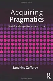 acquiring-pragmatics-social-and-cognitive-perspectives-sandrine-zufferey