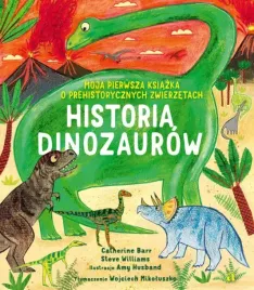 historia-dinozaurow-moja-pierwsza-ksiazka-o-prehistorycznych-zwierzetach