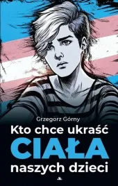 kto-chce-ukrasc-ciala-naszych-dzieci