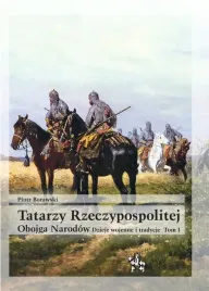 tatarzy-rzeczypospolitej-obojga-narodow-dzieje-wojenne-i-tradycje-tom-i
